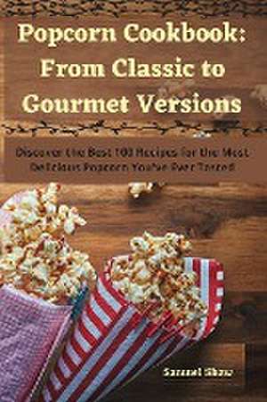 Popcorn Cookbook de Samuel Shaw