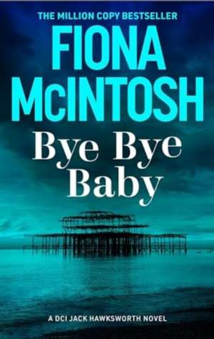 Bye Bye Baby de Fiona McIntosh