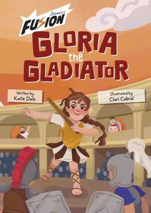 Gloria the Gladiator de Katie Dale