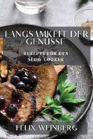 Langsamkeit der Genüsse de Felix Weinberg