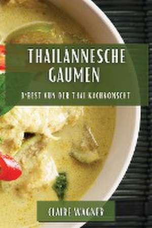 Thailännesche Gaumen de Claire Wagner