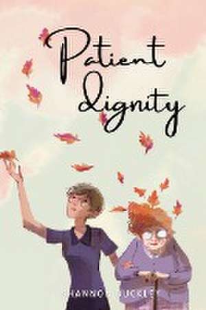 patient dignity de Shannon Buckley