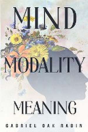 Mind, Modality, and Meaning de Gabriel Oak Rabin