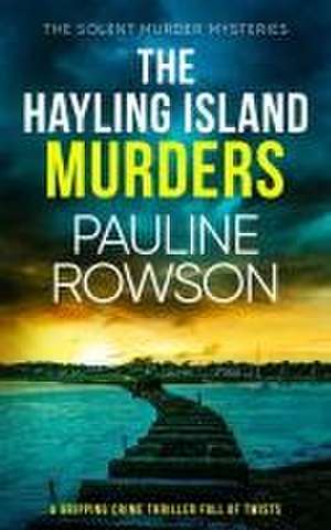 THE HAYLING ISLAND MURDERS a gripping crime thriller full of twists de Pauline Rowson