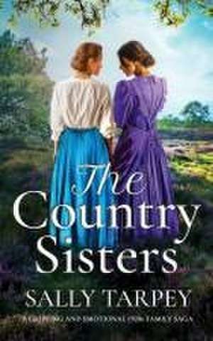 THE COUNTRY SISTERS a gripping and emotional 1920s family saga de Sally Tarpey