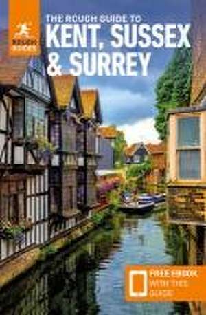 The Rough Guide to Kent, Sussex & Surrey: Travel Guide with eBook de Rough Guides