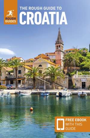 The Rough Guide to Croatia: Travel Guide with eBook de Rough Guides