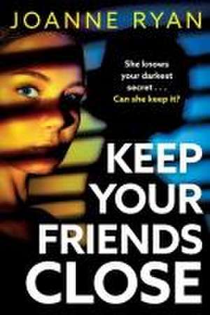 Keep Your Friends Close de Joanne Ryan