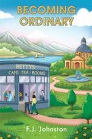 Becoming Ordinary de F J Johnston