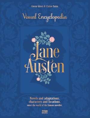 The Jane Austen: The Visual Encyclopedia de Claire Saim