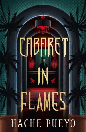 Cabaret in Flames de Hache Pueyo