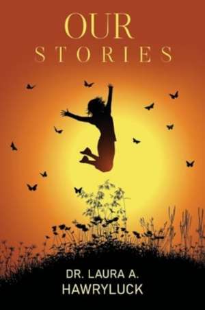 Our Stories de Laura A. Hawryluck
