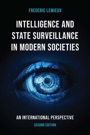 Intelligence and State Surveillance in Modern Societies de Frederic Lemieux