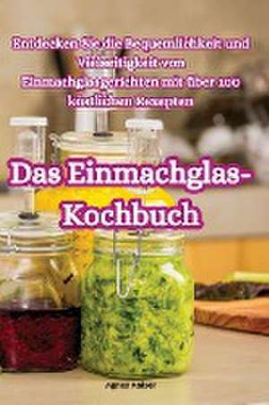 Das Einmachglas-Kochbuch de Agnes Kaiser