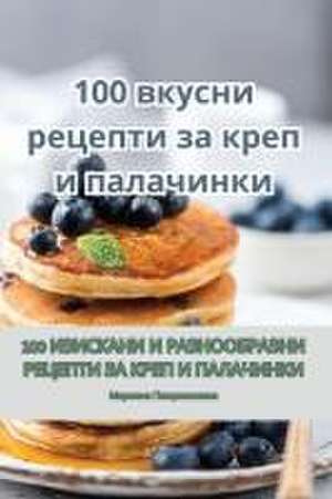 100 вкусни рецепти за креп и палачинки de &