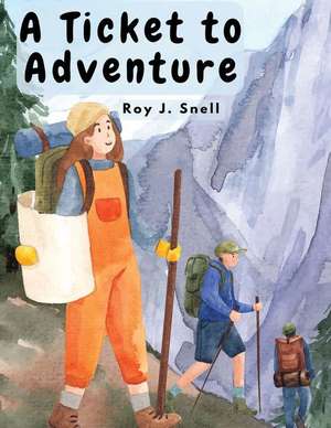 A Ticket to Adventure de Roy J. Snell