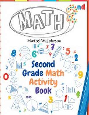 Second Grade Math Activity Book de Maribel W. Johnson