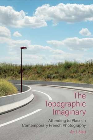 The Topographic Imaginary de Ari J. Blatt