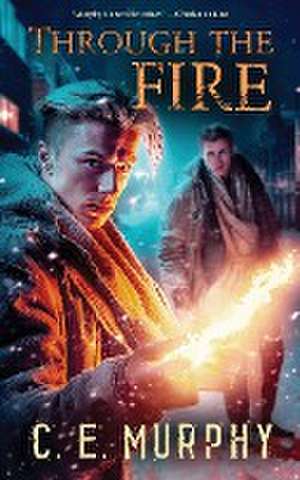 Through the Fire de C. E. Murphy