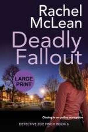 Deadly Fallout (Large Print) de Rachel Mclean