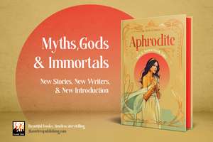 Aphrodite: New & Ancient Greek Tales de Flame Tree Studio (Literature and Science)