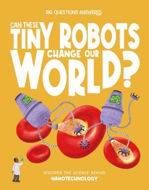 Can These Tiny Robots Change Our World? de Olivia Watson