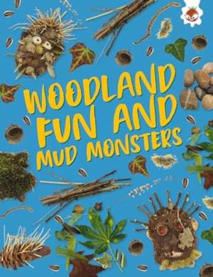 Woodland Fun and Mud Monsters de Emily Kington