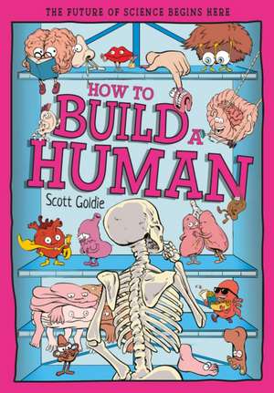 How to Build a Human de Scott Goldie