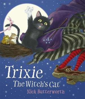 Trixie the Witch's Cat de Nick Butterworth