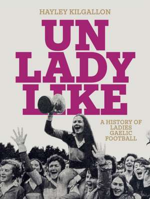 Unladylike de Hayley Kilgallon