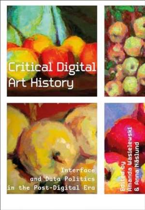 Critical Digital Art History de Amanda Wasielewski