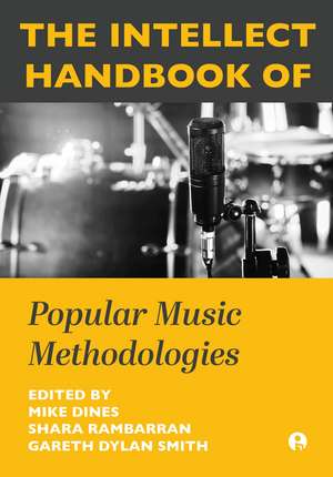 The Intellect Handbook of Popular Music Methodologies de Mike Dines