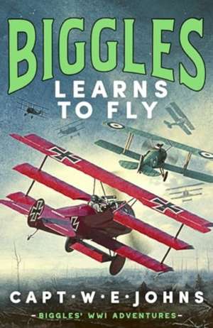 Biggles Learns to Fly de Captain W. E. Johns