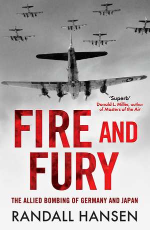 Fire and Fury: The Allied Bombing of Germany 1942-1945 de Randall Hansen