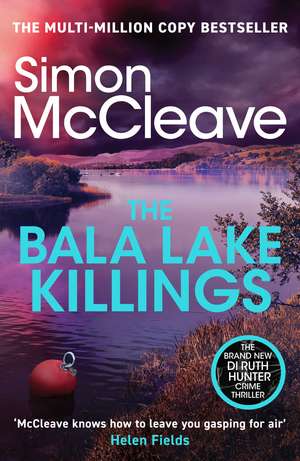 The Bala Lake Killings: A Snowdonia Murder Mystery de Simon McCleave