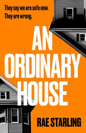 An Ordinary House: A dark, horrifying thriller that you won't be able to put down de Rae Starling