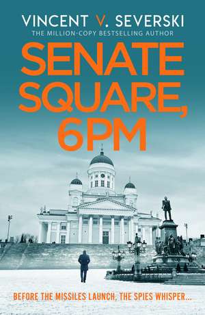 Senate Square, 6pm: A high-stakes Cold War adventure introducing Poland’s master of espionage fiction de Vincent V. Severski