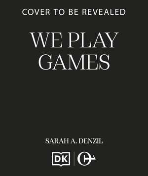 We Play Games de Sarah A. Denzil