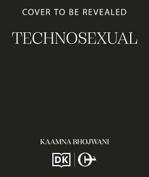 Technosexual de Kaamna Bhojwani
