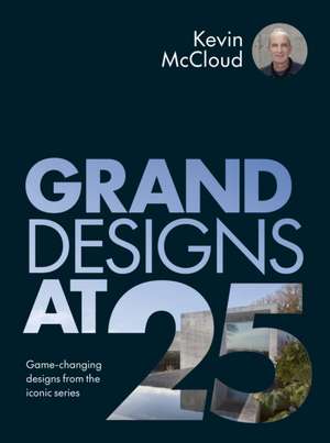 Grand Designs at 25 de Kevin Mccloud