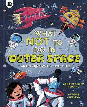 What NOT To Do In Outer Space de Anna Crowley Redding
