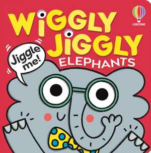 Wiggly Jiggly Elephants de Anna Milbourne