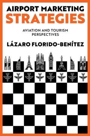 Airport Marketing Strategies de Lázaro Florido-Benítez