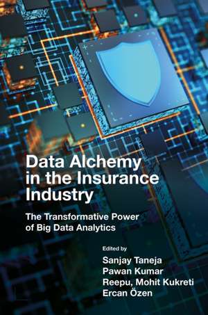 Data Alchemy in the Insurance Industry de Sanjay Taneja