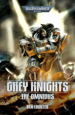 Grey Knights: The Omnibus de Ben Counter