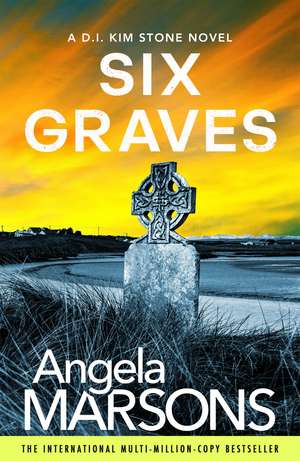 Six Graves: An absolutely heart-pounding and addictive crime thriller de Angela Marsons