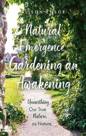 Natural Emergence de Alison Ensor