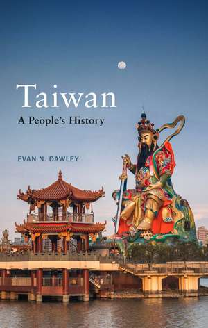Taiwan: A People’s History de Evan N. Dawley