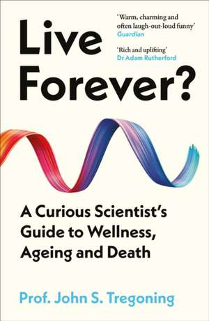 Live Forever? de John S. Tregoning