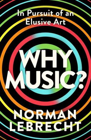 Why Music? de Norman Lebrecht